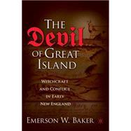 The Devil of Great Island Witchcraft and Conflict in Early New England by Baker, Emerson W., 9780230623873