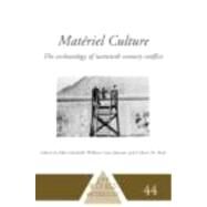 MatTriel Culture: The Archaeology of Twentieth-Century Conflict by Beck,Colleen M., 9780415233873