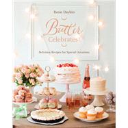 Butter Celebrates! A Cookbook of Delicious Recipes for Special Occasions by Daykin, Rosie, 9780451493873
