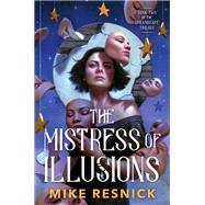 The Mistress of Illusions by Resnick, Michael D., 9780756413873