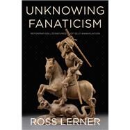 Unknowing Fanaticism by Lerner, Ross, 9780823283873