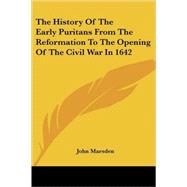 The History of the Early Puritans from the Reformation to the Opening of the Civil War in 1642 by Marsden, John, 9781417973873