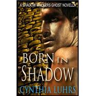 Born in Shadow by Luhrs, Cynthia, 9781500723873