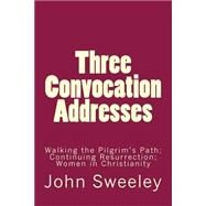 Three Convocation Addresses by Sweeley, John W., Th.d., 9781502943873
