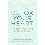 Detox Your Heart by Mason-John, Valerie; Williams, Angel Kyodo; Titmuss, Christopher, 9781614293873