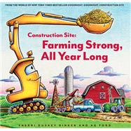 Construction Site: Farming Strong, All Year Long by Rinker, Sherri Duskey; Ford, AG, 9781797213873