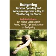 Budgeting - Personal Spending and Money Management a Key to Weathering the Storm - and Much More - 101 World Class Expert Facts, Hints, Tips and Advice on Budgeting by Chambers, Denise, 9781921573873
