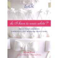 Do I Have To Wear White? by Post, Anna, 9780061563874