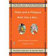 Plato and a Platypus Walk into a Bar... : Understanding Philosophy Through Jokes by Cathcart, Thomas (Author); Klein, Daniel (Author), 9780143113874