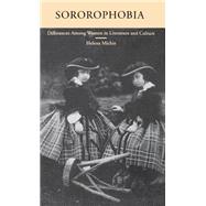 Sororophobia Differences among Women in Literature and Culture by Michie, Helena, 9780195073874