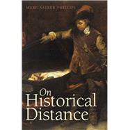 On Historical Distance by Phillips, Mark Salber, 9780300213874
