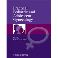 Practical Pediatric and Adolescent Gynecology by Hillard, Paula J. Adams, 9780470673874