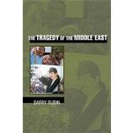 The Tragedy of the Middle East by Barry Rubin, 9780521603874
