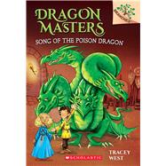 Song of the Poison Dragon: A Branches Book (Dragon Masters #5) by West, Tracey; Jones, Damien, 9780545913874