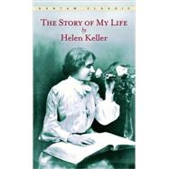The Story of My Life by KELLER, HELEN, 9780553213874