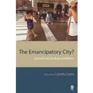 The Emancipatory City?; Paradoxes and Possibilities by Loretta Lees, 9780761973874