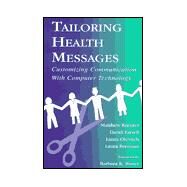Tailoring Health Messages: Customizing Communication With Computer Technology by Kreuter; Matthew W., 9780805833874