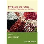 Dry Beans and Pulses Production, Processing and Nutrition by Siddiq, Muhammad; Uebersax, Mark A., 9780813823874