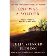 One Was a Soldier A Clare Fergusson and Russ Van Alstyne Mystery by Spencer-Fleming, Julia, 9781250003874