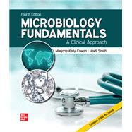 Loose Leaf Inclusive Access for Microbiology Fundamentals: A Clinical Approach, 4th edition by Cowan, Marjorie Kelly; Smith , Heidi, 9781266253874