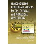 Semiconductor Device-Based Sensors for Gas, Chemical, and Biomedical Applications by Ren; Fan, 9781439813874