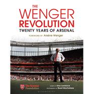 The Wenger Revolution Twenty Years of Arsenal by Lawrence, Amy; MacFarlane, Stuart, 9781472933874
