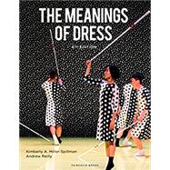 The Meanings of Dress by Miller-spillman, Kimberly A.; Reilly, Andrew, 9781501323874