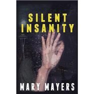 Silent Insanity by Mayers, Mary, 9781796073874