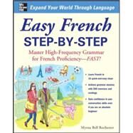 Easy French Step-By-Step: Master High-Frequency Grammar for French Proficiency--Fast! by Rochester, Myrna Bell, 9780071453875