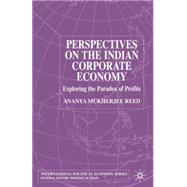 Perspectives On the Indian Corporate Economy Exploring the Paradox of Profits by Mukherjee-Reed, Ananya, 9780333803875
