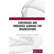 Continuous and Embedded Learning for Organizations by Quigley, Jon M.; Quigley, Shawn, 9780367183875