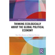 Thinking Ecologically About the Global Political Economy by Katz-rosene, Ryan; Paterson, Matthew, 9780367873875