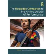 The Routledge Companion to the Anthropology of Performance by Miller, Lauren, 9781003343875