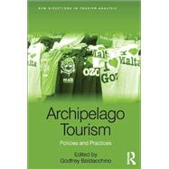 Archipelago Tourism: Policies and Practices by Baldacchino,Godfrey, 9781138083875