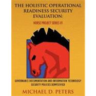 The Holistic Operational Readiness Security Evaluation by Peters, Michael D., 9781468063875