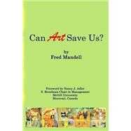 Can Art Save Us? by Mandell, Fred; Adler, Nancy J., 9781502853875