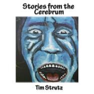 Stories from the Cerebrum by Strutz, Tim, 9781523403875