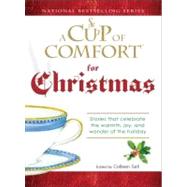 Cup of Comfort for Christmas : Stories that celebrate the warmth, joy, and wonder of the Holiday by Sell, Colleen, 9781605503875