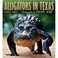 Alligators of Texas by Hayes, Louise; Henry, Philippe, 9781623493875