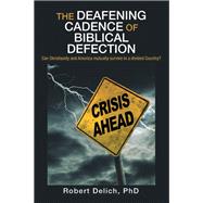 The Deafening Cadence of Biblical Defection by Robert Delich PhD, 9798385023875