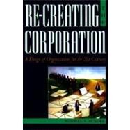 Re-Creating the Corporation A Design of Organizations for the 21st Century by Ackoff, Russell L., 9780195123876