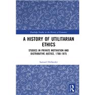 A History of Utilitarian Ethics by Hollander, Samuel, 9780367243876