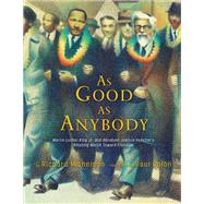 As Good as Anybody Martin Luther King, Jr., and Abraham Joshua Heschel's Amazing March toward Freedom by Michelson, Richard; Coln, Raul, 9780385753876