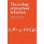 The Ecology of Preschool Behaviour by Peter K. Smith , Kevin J. Connolly, 9780521133876