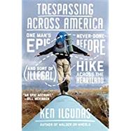 Trespassing Across America by Ilgunas, Ken, 9780735213876