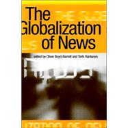 The Globalization of News by Oliver Boyd-Barrett, 9780761953876