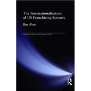The Internationalization of US Franchising Systems by Alon,Ilan, 9780815333876