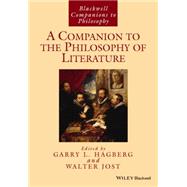 A Companion to the Philosophy of Literature by Hagberg, Garry L.; Jost, Walter, 9781118963876