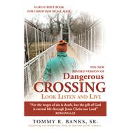 Dangerous Crossing - Look Listen and Live by Banks, Tommy R., Sr., 9781449793876
