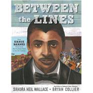 Between the Lines How Ernie Barnes Went from the Football Field to the Art Gallery by Wallace, Sandra Neil; Collier, Bryan, 9781481443876